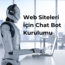 Web Siteleri İçin Chat Bot Kurulum Hizmeti