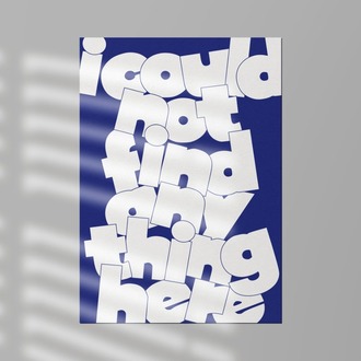 I Could Not Find Anything Here - Tipografik Poster - "This is what it is!" Serisi