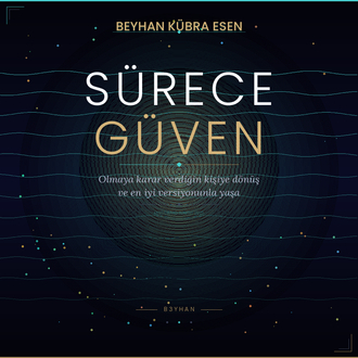 Sürece Güven — Beyhan Kübra Esen 
