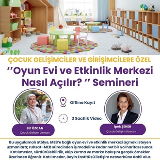 MEB'e BAĞLI ÇOCUK OYUN EVİ ve ETKİNLİK MERKEZİ AÇMA SEMİNERİ KAYIT