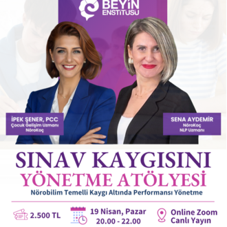 SINAV KAYGISINI YÖNETME ATÖLYESİ - 19 NİSAN, PAZAR