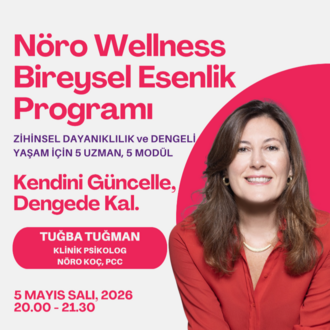 NÖRO WELLNESS SERİSİ: Tuğba Tuğman ile Kendini Güncelle, Dengede Kal! 5 Mayıs Salı