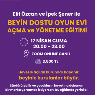 BEYİN DOSTU OYUN EVİ AÇMA VE YÖNETME EĞİTİMİ, 17 NİSAN