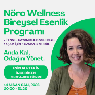 NÖRO WELLNESS SERİSİ: Esin Alptekin ile Anda Kal, Odağını Yönet! 14 Nisan Salı