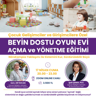 BEYİN DOSTU OYUN EVİ AÇMA VE YÖNETME EĞİTİMİ, 17 NİSAN
