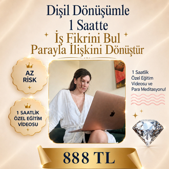 1 Saatte "Dişil Dönüşümle İş Fikri Bul ve Para ile İlişkini Dönüştür” Seansı"