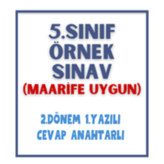  5. Sınıf - 2. Dönem 1. Yazılı Sınav & Cevap Anahtarı (Maarife Uygun)