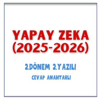 Yapay Zeka 2. Dönem 2. Yazılı Sınav & Cevap Anahtarı (2025-2026)
