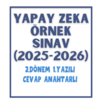 Yapay Zeka 2. Dönem 1. Yazılı Sınav & Cevap Anahtarı (2025-2026)