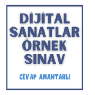 Dijital Sanatlar  - 1. Dönem 1. Yazılı Sınav & Cevap Anahtarı