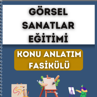 GÖRSEL SANATLAR EĞİTİMİ KONU ANLATIM FASİKÜLÜ (2027)