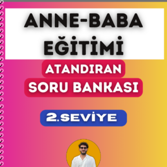 ANNE-BABA EĞİTİMİ SORU BANKASI - 2. SEVİYE ATANDIRAN SERİSİ (2027)