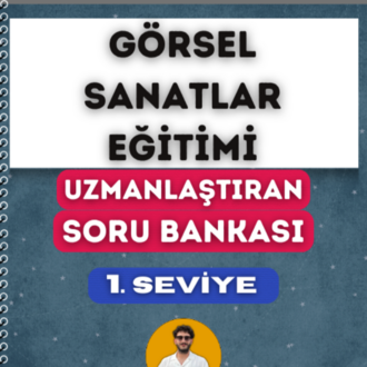 GÖRSEL SANATLAR EĞİTİMİ SORU BANKASI - 1. SEVİYE UZMANLAŞTIRAN SERİSİ (2027)
