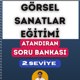 GÖRSEL SANATLAR EĞİTİMİ SORU BANKASI - 2. SEVİYE ATANDIRAN SERİSİ (2027)