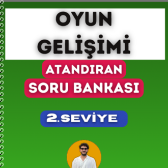 OYUN GELİŞİMİ SORU BANKASI - 2. SEVİYE ATANDIRAN SERİSİ (2027)
