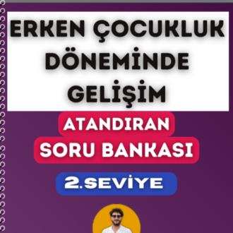ERKEN ÇOCUKLUK DÖNEMİNDE GELİŞİM SORU BANKASI - 2. SEVİYE ATANDIRAN SERİSİ (2027)