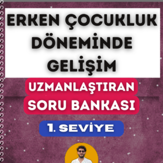 ERKEN ÇOCUKLUK DÖNEMİNDE GELİŞİM SORU BANKASI - 1. SEVİYE UZMANLAŞTIRAN SERİSİ (2027)