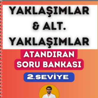 YAKLAŞIMLAR VE ALTERNATİF YAKLAŞIMLAR SORU BANKASI - 2. SEVİYE ATANDIRAN SERİSİ (2027)