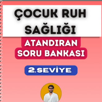 ÇOCUK RUH SAĞLIĞI SORU BANKASI - 2. SEVİYE ATANDIRAN SERİSİ (2027)