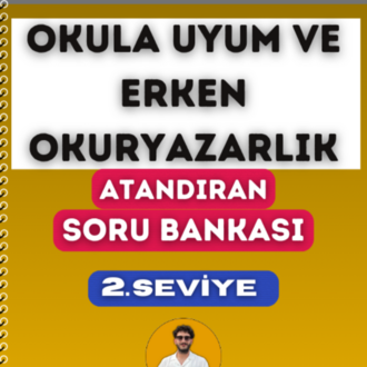 OKULA UYUM VE ERKEN OKURYAZARLIK SORU BANKASI - 2. SEVİYE ATANDIRAN SERİSİ (2027)