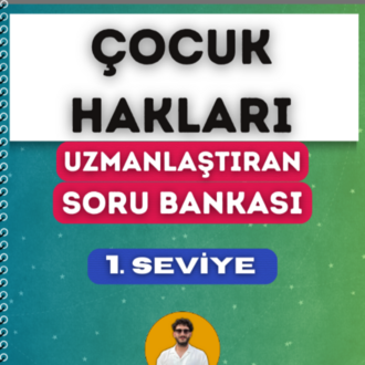 ÇOCUK HAKLARI SORU BANKASI - 1. SEVİYE UZMANLAŞTIRAN SERİSİ (2027)