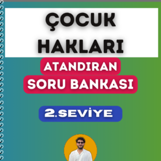 ÇOCUK HAKLARI SORU BANKASI - 2. SEVİYE ATANDIRAN SERİSİ (2027)