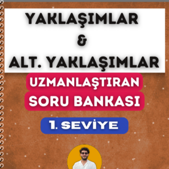 YAKLAŞIMLAR ve ALTERNATİF YAKLAŞIMLAR SORU BANKASI - 1. SEVİYE UZMANLAŞTIRAN SERİSİ (2027)