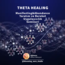 THETA HEALING MANIFESTING & ABUNDANCE (YARATIM VE BEREKET) UYGULAYICILIK SEMİNERİ