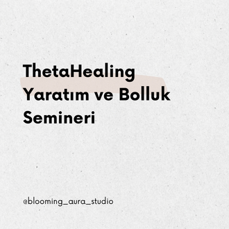 ThetaHealing® Yaratım ve Bolluk Semineri
