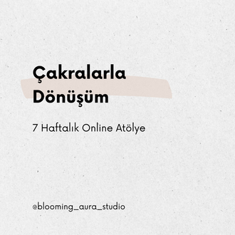 Çakralarla Dönüşüm - 7 Haftalık Online Atölye 