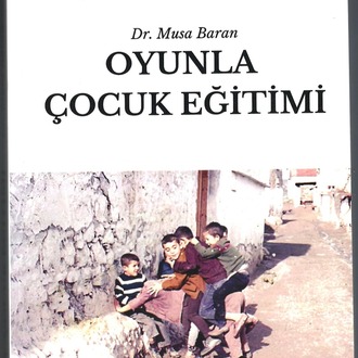 “Oyunla Çocuk Eğitimi” – Arkeolog Dr. Musa Baran