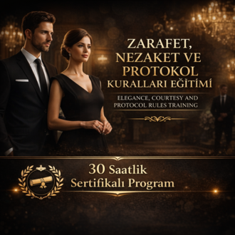Zarafet, Nezaket ve Protokol Kuralları Eğitimi (30 Saat)