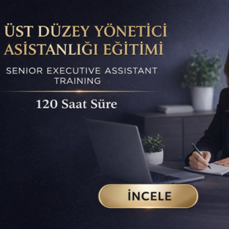 Kod 45 – Üst Düzey Yönetici Asistanlığı Eğitimi (120 Saat Online)