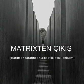 MATRİXTEN ÇIKIŞ ( Sesli anlatım