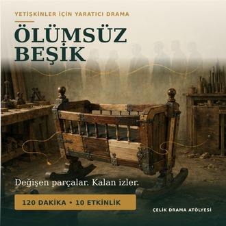 Ölümsüz Beşik | Yetişkinler İçin Yaratıcı Drama Atölyesi