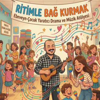 Ritimle Bağ Kurmak: Okul Öncesi ve İlkokul Ebeveyn-Çocuk Drama Atölyesi
