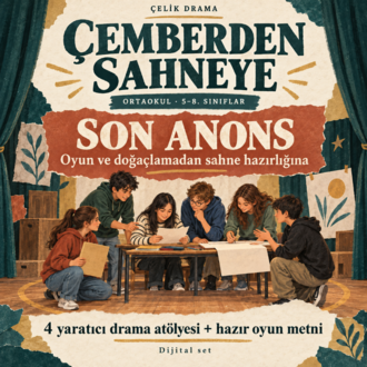 Çemberden Sahneye – Son Anons | Ortaokul Yaratıcı Drama ve Sahne Hazırlığı Seti