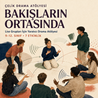 Bakışların Ortasında | Lise Grupları İçin Yaratıcı Drama Atölyesi