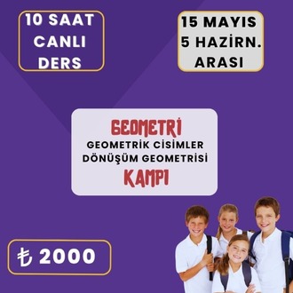  1. KAMP: GEOMETRİK CİSİMLER & DÖNÜŞ GEOMETRİSİ KAMPI