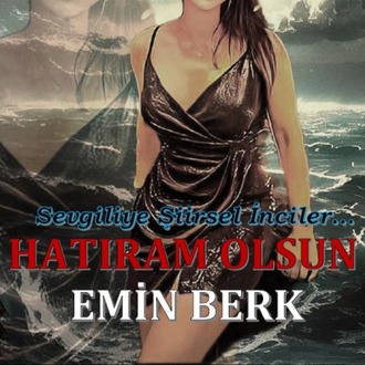 HATIRAM OLSUN / EMİN BERK ( ŞİİR )
