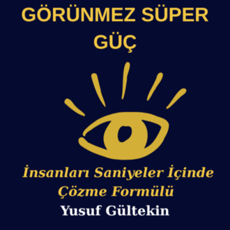 Görünmez Süper Güç: İnsanları Saniyeler İçinde Çözme Formülü