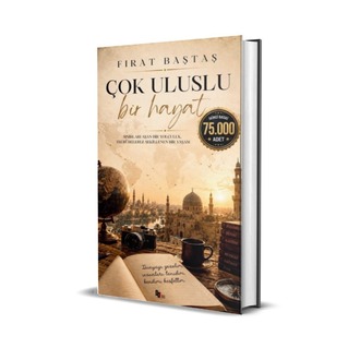 ÇOK ULUSLU BİR HAYAT / FIRAT BAŞTAŞ