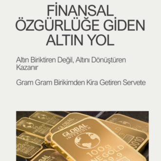 Finansal Özgürlüğe Giden Altın Yol - Gram Gram Biriktirip Kira Alanlar Nasıl Başardı?