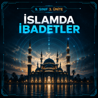 9. SINIF 3. ÜNİTE – İSLAM’DA İBADETLER