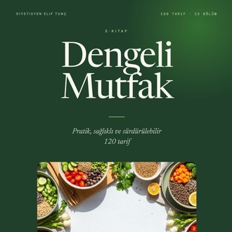 Dengeli Mutfak E-Kitabı | Diyetisyen Elif Tunç - 120 Sağlıklı ve Lezzetli Tarif