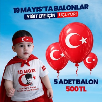 19 MAYIS'TA BALONLAR YİĞİT EFE İÇİN UÇUYOR!