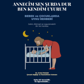 "ANNECİM SEN ŞURDA DUR, BEN KENDİM UYURUM!" BEBEK VE ÇOCUKLARDA UYKU REHBERİ