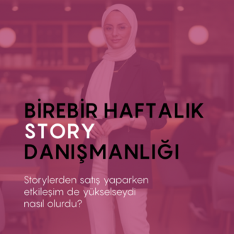 BİREBİR HAFTALIK STORY DANIŞMANLIĞI 