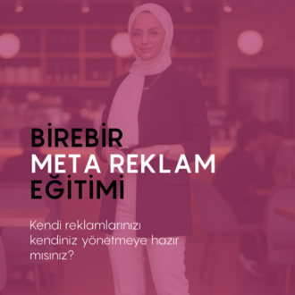BİREBİR META REKLAM EĞİTİMİ 