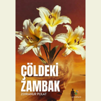 Zehranur POLAT - ÇÖLDEKİ ZAMBAK (Ön Satışta)